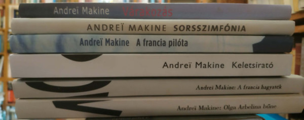 Andreï Makine: 6 db Andrei Makine: Várakozás + Olga Arbelina bűne + A francia hagyaték + Keletsirató + Sorsszimfónia + A francia pilóta antikvár