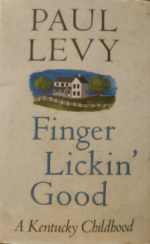 Paul Levy: Finger Lickin' Good: A Kentucky Childhood antikvár