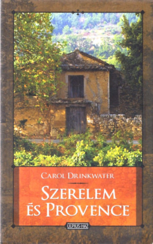 Carol Drinkwater: Szerelem és Provence antikvár