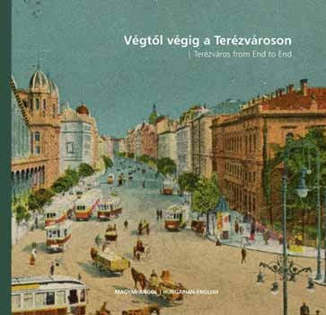 Végtől végig a Terézvároson - Terézváros form End to End antikvár