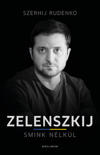 Szerhij Rudenko: Zelenszkij smink nélkül könyv