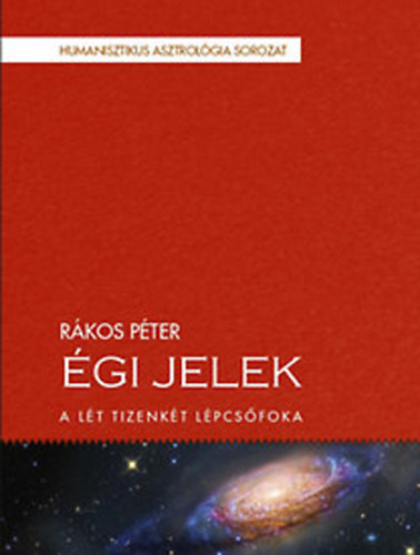 Rákos Péter: Asztrológia - Égi jelek könyve (A lét tizenkét lépcsőfoka) antikvár