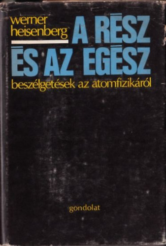 Werner Heisenberg: A rész és az egész - Beszélgetések az atomfizikáról antikvár