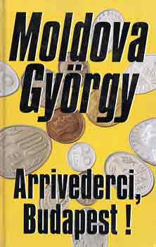 Moldova György: Arrivederci, Budapest! antikvár