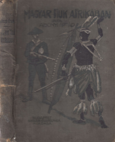 Abonyi Árpád: Magyar fiuk Afrikában antikvár