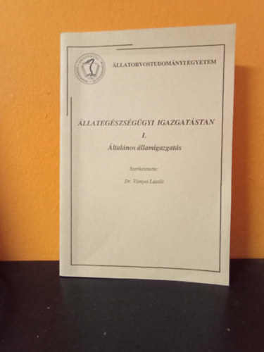 Dr. Visnyei László: Állategészségügyi igazgatástan I. Általános államigazgatás (Állatorvostudományi Egyetem) antikvár