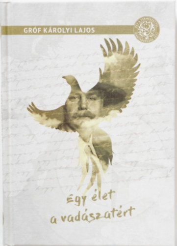 Gróf Károlyi Lajos: Egy élet a vadászatért antikvár