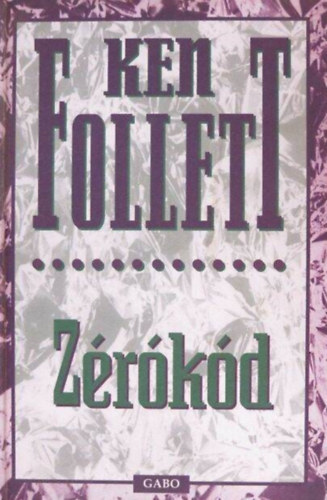 SZERZŐ Ken Follett FORDÍTÓ Rácz Péter: Zérókód (Code to Zero) - Rácz Péter fordításában antikvár