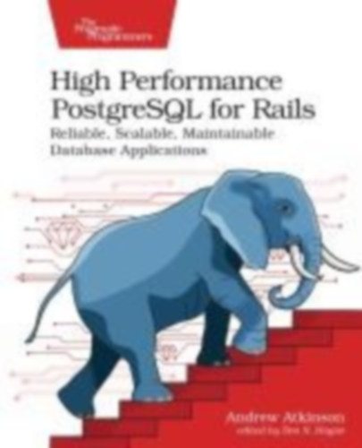 Atkinson, Andrew: High Performance PostgreSQL for Rails idegen