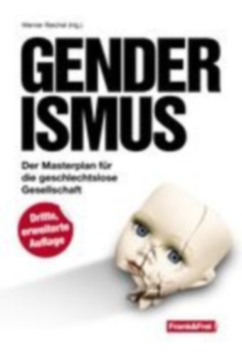 Eva-Maria, Michels - Bettina, Röhl - Wolfgang, Leisenberg - Andreas, Unterberger - Fabio, Witzeling - Kelle, Birgit - Tomas, Kubelik - Andreas, Tögel: Genderismus idegen