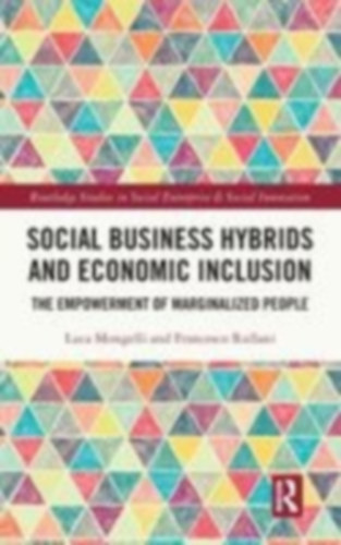Rullani, Francesco - Mongelli, Luca: Social Business Hybrids and Economic Inclusion idegen