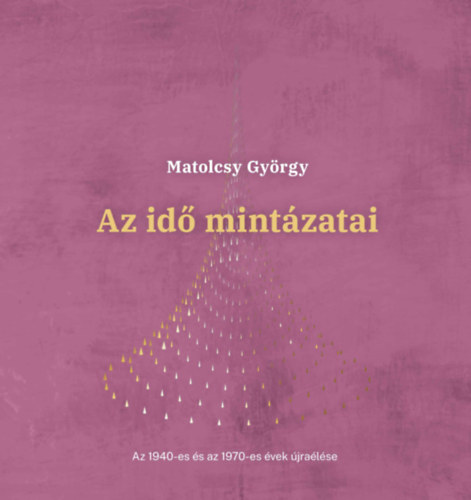 Matolcsy György: Az idő mintázatai könyv