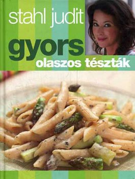 Stahl Judit: Gyors olaszos tészták antikvár