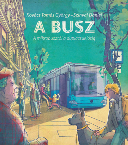 Kovács Tamás György: A busz - a mikrobusztól a duplacsuklósig könyv