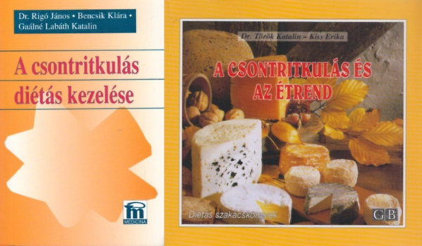 Dr. Rigó János-Bencsik Klára-Gaálné Labáth Katalin, Dr. Rigó János-Bencsik Klára-Gaálné Labáth Katalin, Török Katalin Dr., Dr. Török Katalin - Kiss Erika: 2 db táplálkozási tanácsadó a csontritkulás kezelésére: A csontritkulás diétás kezelése + A csontritkulás és az étrend antikvár