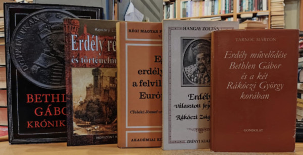 Hangay Zoltán, Tarnóc Márton, Tolnai Gábor, Kőváry László, Makkai László: 5 db Erdélyi történelem: Erdély régiségei és történelmi emlékei; Egy erdélyi gróf a felvilágosult Európában; Erdély művelődése Bethlen Gábor és a két Rákóczi György korában; Erdély választott fejedelme Rákóczi Zsigmond; Bethlen Gábor krónikásai antikvár
