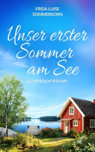 Sommerkorn, Frida Luise: Unser erster Sommer am See idegen