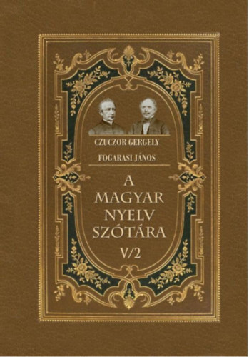 Czuczor Gergely, Fogarasi János: A magyar nyelv szótára V/2 könyv