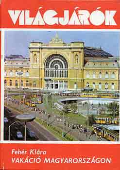 Fehér Klára: Vakáció Magyarországon antikvár