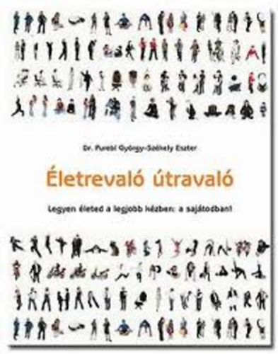 Dr. Purebl György; Székely Eszter: Életrevaló útravaló - Legyen életed a legjobb kézben: a sajátodban! antikvár