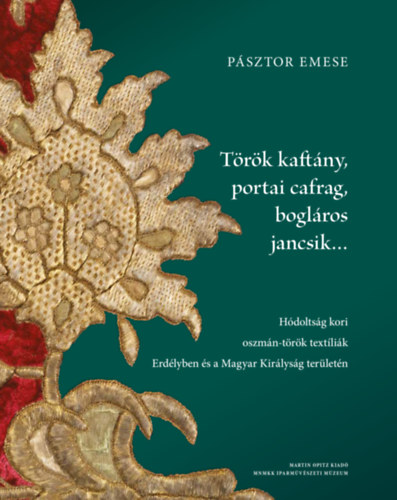 Pásztor Emese: Török kaftány, portai cafrag, bogláros jancsik... könyv