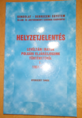 Gyekiczky Tamás: Helyzetjelentés - Levéltári iratok polgári eljárásjogunk történetéből I. - 1951-1958 antikvár