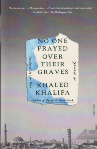 Khaled Khalifa: No one prayed over their graves antikvár