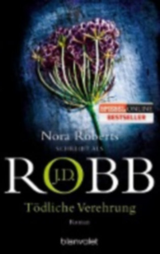 Robb, J. D.: Tödliche Verehrung idegen