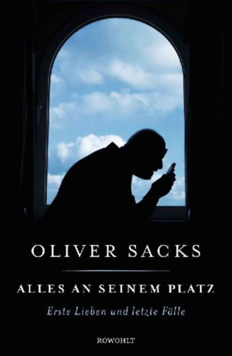 Sacks, Oliver: Alles an seinem Platz idegen
