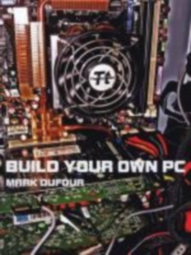 Dufour, Mark: Build Your Own PC idegen