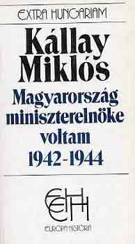 Kállay Miklós: Magyarország miniszterelnöke voltam 1942-1944 I-II. antikvár