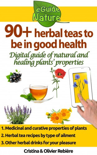 90+ herbal teas to be in good health - A small digital guide to learn the natural and healing properties of plants akciós termékkép 1