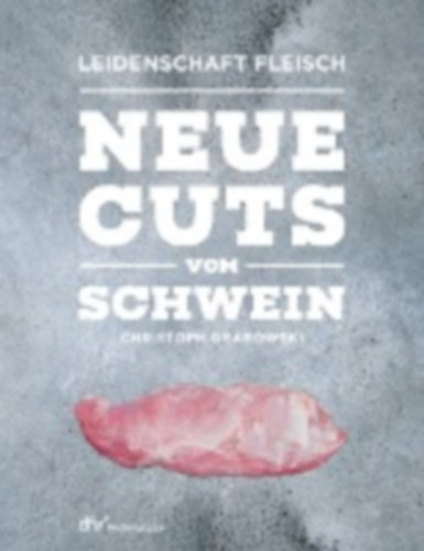 Grabowski, Christoph: Neue Cuts vom Schwein idegen