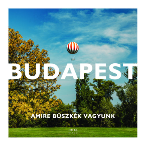 Sal Endre, Hegedűs Zoltán, Petri Lukács Ádám: Budapest - Amire büszkék vagyunk könyv
