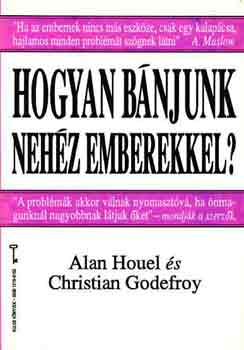 Houel, Alan-Godefroy, Christian: Hogyan bánjunk nehéz emberekkel? antikvár
