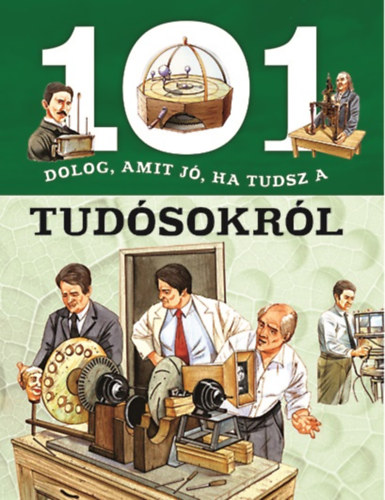 101 dolog, amit jó, ha tudsz a tudósokról könyv