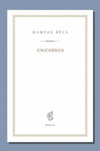Hamvas Béla: Unicornus könyv