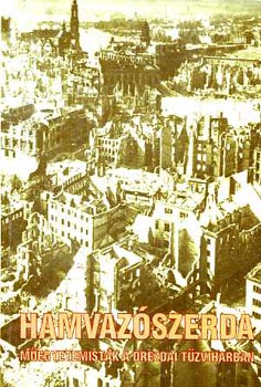 Madaras Jenő: Hamvazószerda - műegyetemisták a drezdai tűzviharban antikvár