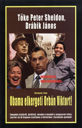 Tőke Péter (Peter Sheldon); Drábik János: Hazugság, hogy Obama elkergeti Orbán Viktort! antikvár