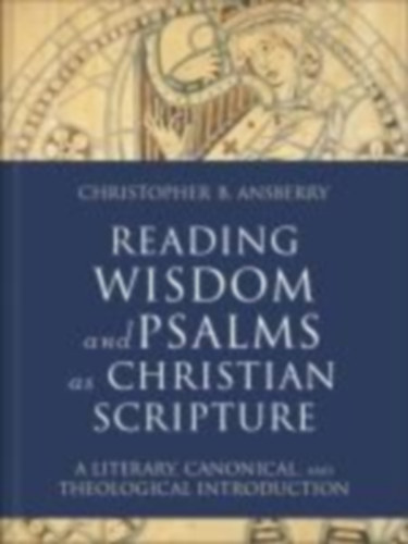 Ansberry, Christopher B: Reading Wisdom and Psalms as Christian ...