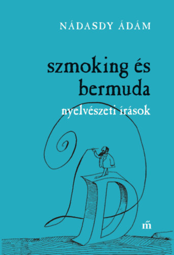 Nádasdy Ádám: Szmoking és bermuda könyv