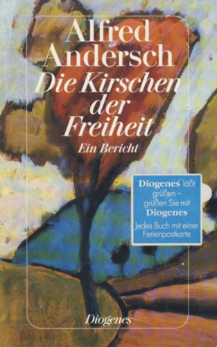 Alfred Andersch: Die Kirschen der Freiheit: Ein Bericht antikvár