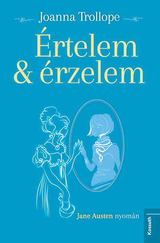 Joanna Trollope: Értelem és érzelem antikvár