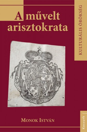 Monok István: A művelt arisztokrata e-Könyv