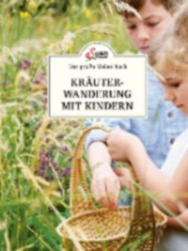 Scheiblhofer, Ines: Das kleine Buch: Kräuterwanderung mit Kindern idegen