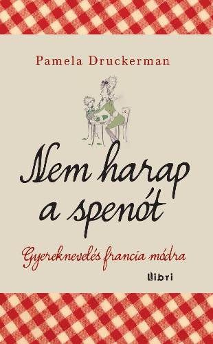 Pamela Druckerman: Nem harap a spenót  antikvár