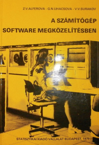 Z. V. Alferova - G. N. Lihacsova - V. V. Surakov: A számítógép software megközelítésben antikvár