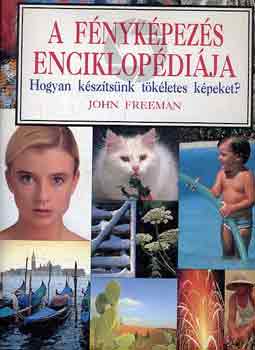 John Freeman: A fényképezés enciklopédiája antikvár