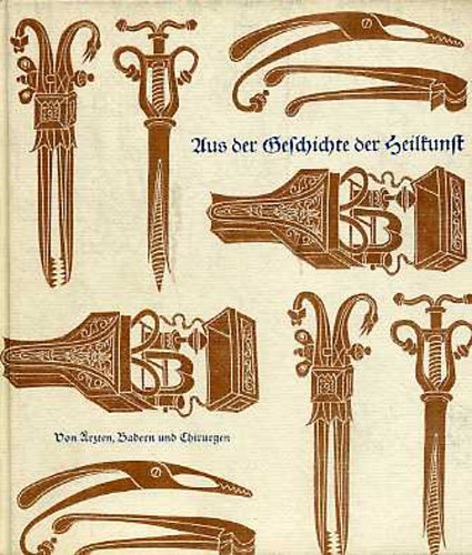 Ernst Königer: Aus der Geschichte der Heilkunst antikvár