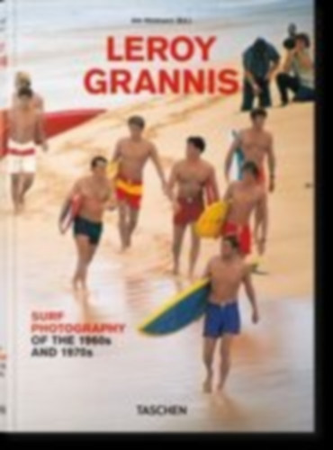 Barilotti, Steve: LeRoy Grannis. Surf Photography of the 1960s and 1970s idegen